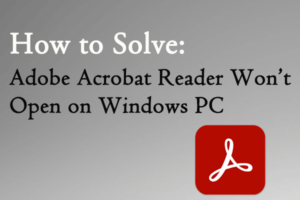 Lee más sobre el artículo Adobe Acrobat Reader no se abre en una PC con Windows