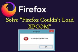 Lee más sobre el artículo Cómo arreglar «Firefox no pudo cargar XPCOM» – 4 soluciones