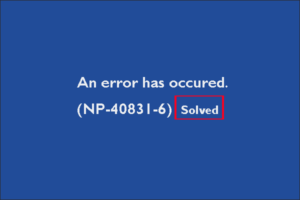 Lee más sobre el artículo ¿Cómo deshacerse del error NP-40831-6 en PS4? [Updated in 2021]