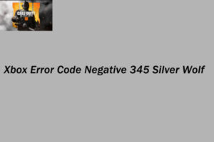 Lee más sobre el artículo ¿Cómo reparar el código de error negativo de Xbox 345 Silver Wolf?