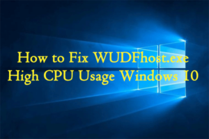 Lee más sobre el artículo Cómo reparar el uso elevado de CPU de WUDFHost.exe en Windows 10