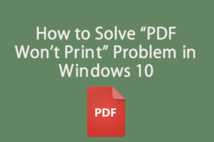 Lee más sobre el artículo ¿Cómo solucionar el problema de «PDF no se imprime» en Windows 10?