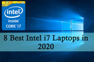 Lee más sobre el artículo Las 8 mejores computadoras portátiles Intel i7 en 2020 – Principales selecciones