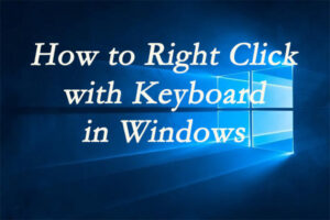 Lee más sobre el artículo [Simple Guide] ¿Cómo hacer clic derecho con el teclado en Windows?