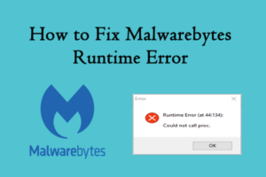 Lee más sobre el artículo [Solved] Error de tiempo de ejecución de Malwarebytes: no se puede llamar a Proc