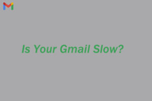 Lee más sobre el artículo ¿Tu Gmail es lento?  ¡Aquí le mostramos cómo acelerarlo! [2021 Tips]