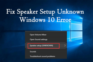 Lee más sobre el artículo Una guía rápida para corregir un error desconocido de Windows 10 en la configuración de los altavoces